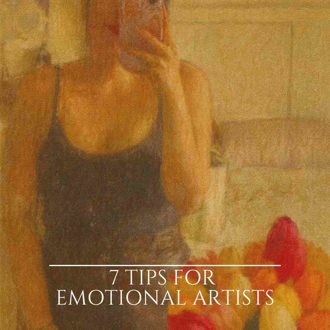 7 tips for emotional artists